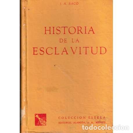 Libri di seconda mano: Historia de la esclavitud - J. A. Saco