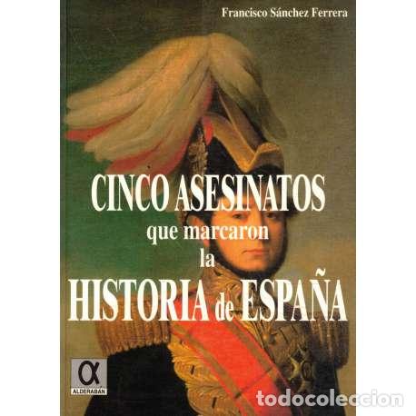 Second hand books: Cinco asesinatos que marcaron la historia de Espa&ntilde;a - Francisco S&aacute;nchez Ferrera