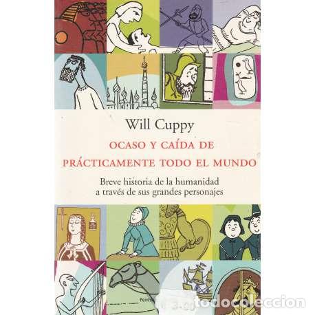 Libros de segunda mano: Ocaso y ca&iacute;da de pr&aacute;cticamente todo el mundo - Will Cuppy - Foto 1