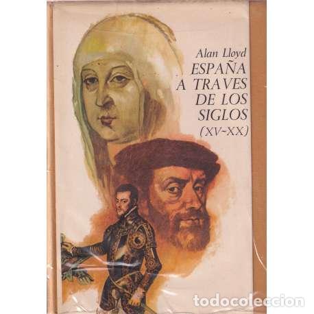 Libros de segunda mano: Espa&ntilde;a a trav&eacute;s de los siglos (XV - XX) - Alan Lloyd - Foto 1