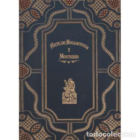 Libros de segunda mano: Arte de ballester&iacute;a y monter&iacute;a - Alonso Mart&iacute;nez de Espinar - Foto 1