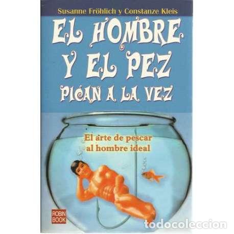Gebrauchte B&uuml;cher: El hombre y el pez pica a la vez. El arte de pescar al hombre ideal - Susanne Fr&ouml;hlich / Constanze K
