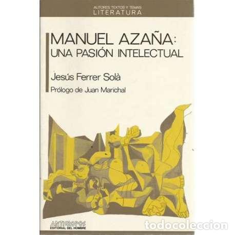Libri di seconda mano: Manuel Aza&ntilde;a: una pasi&oacute;n intelectual - Jes&uacute;s Ferrer Sol&agrave;