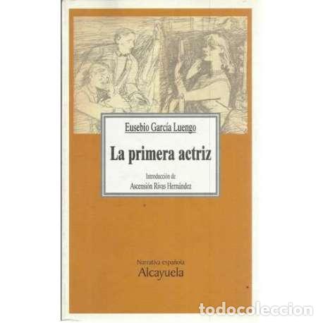 Libros de segunda mano: La primera actriz - Eusebio Garc&iacute;a Luengo - Foto 1