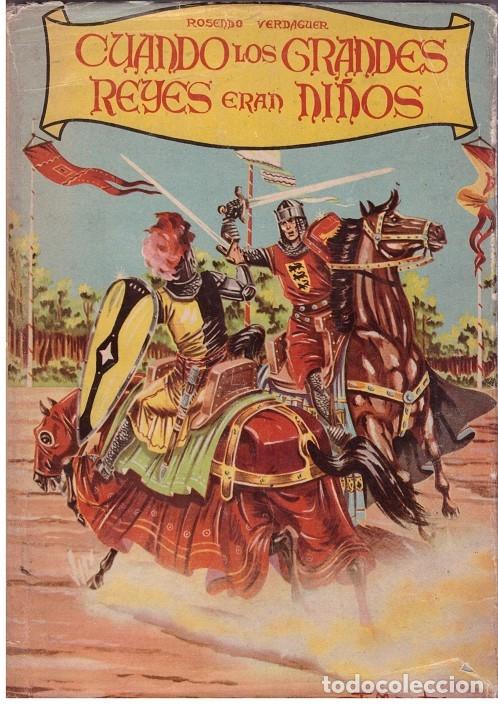 Libros de segunda mano: CUANDO LOS GRANDES REYES ERAN NI&Ntilde;OS - Verdaguer, Rosendo - Cervantes - 1957, 1&ordf; ed. - Olimpo - Ilust