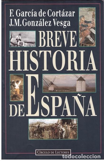 Second hand books: BREVE HISTORIA de ESPA&Ntilde;A - GARCIA de CORTAZAR, F. / GONZALEZ VESGA. - Ed C&iacute;rculo de Lectores - 1993