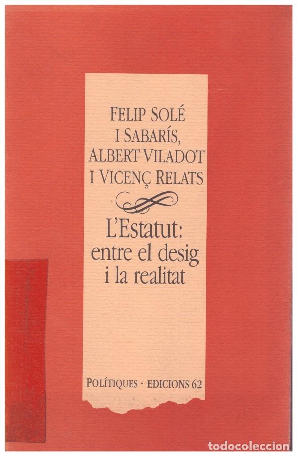 Gebrauchte B&uuml;cher: L'ESTATUT: ENTRE el DESIG I la REALITAT - SOL&Egrave; I SABARIS. VILADOT. RELATS - Ed. 62 - 1989, 1&ordf; Ed.
