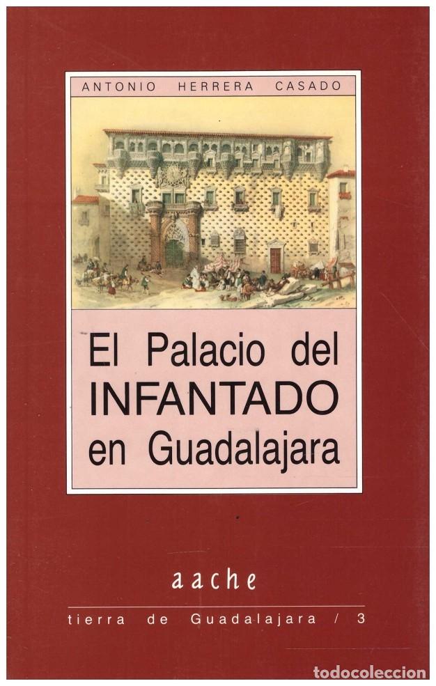 Gebrauchte B&uuml;cher: EL PALACIO del INFANTADO en GUADALAJARA - Herrera Casado, Antonio - AACHE EDICIONES - 1990