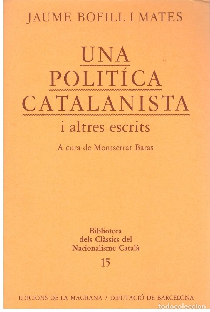 Libri di seconda mano: Una pol&iacute;tica catalanista i altres escrits - Bofill i Mates, Jaume - Edicions de la Magrana