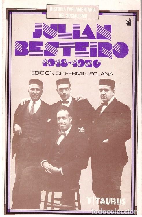 Libri di seconda mano: HISTORIA PARLAMENTARIA DEL SOCIALISMO: JULIAN BESTEIRO TOMO I - Solana, Fermin - Taurus Ediciones