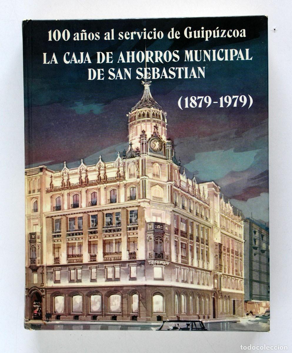 Libros de segunda mano: CAJA DE AHORROS MUNICIPAL DE SAN SEBASTI&Aacute;N. 1879 - 1979. 100 a&ntilde;os al servicio de Guip&uacute;zcoa
