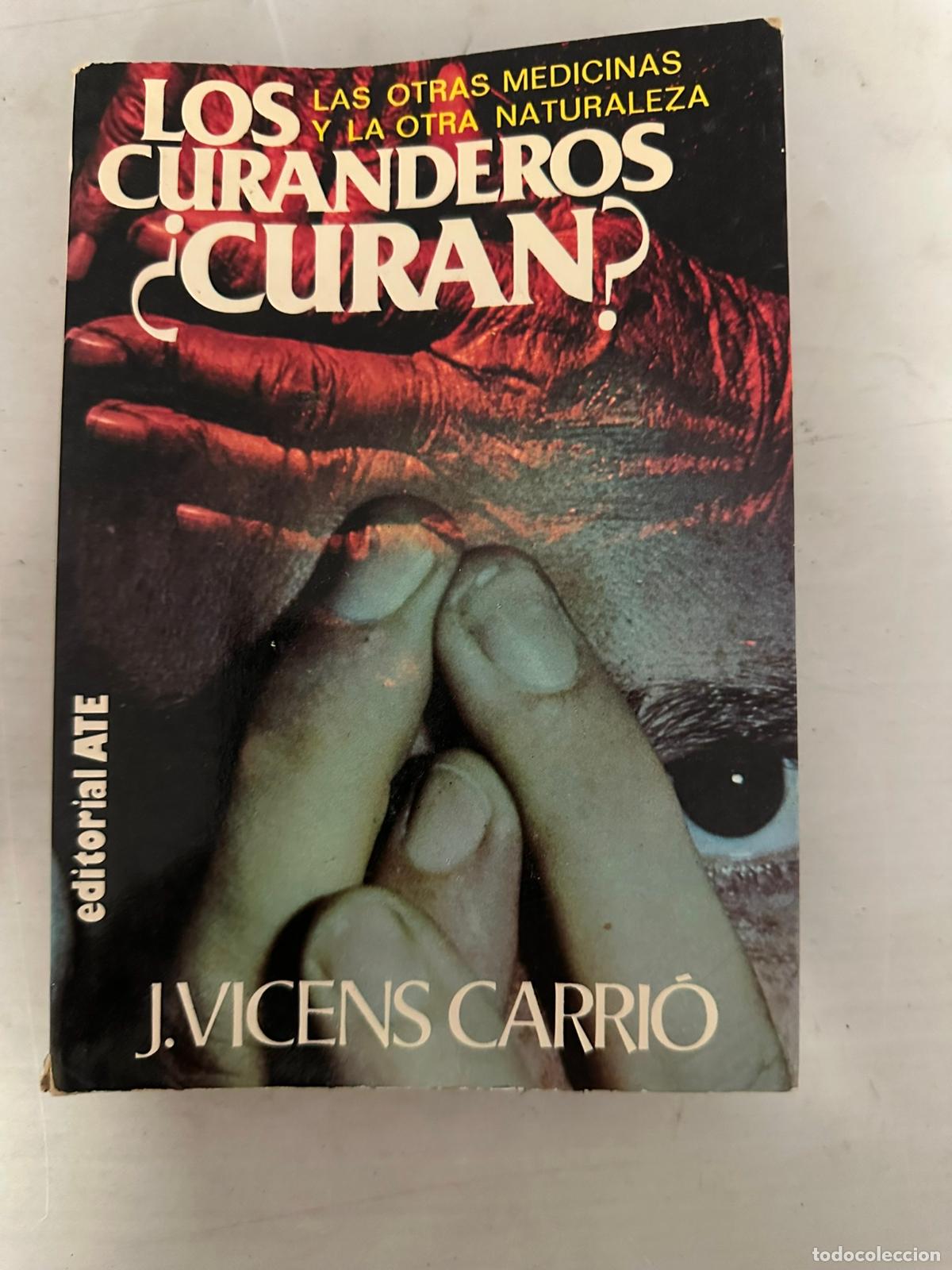Libros de segunda mano: VICENS CARRI&Oacute;, J. Los curanderos, &iquest;curan?. - A.T.E - Foto 1