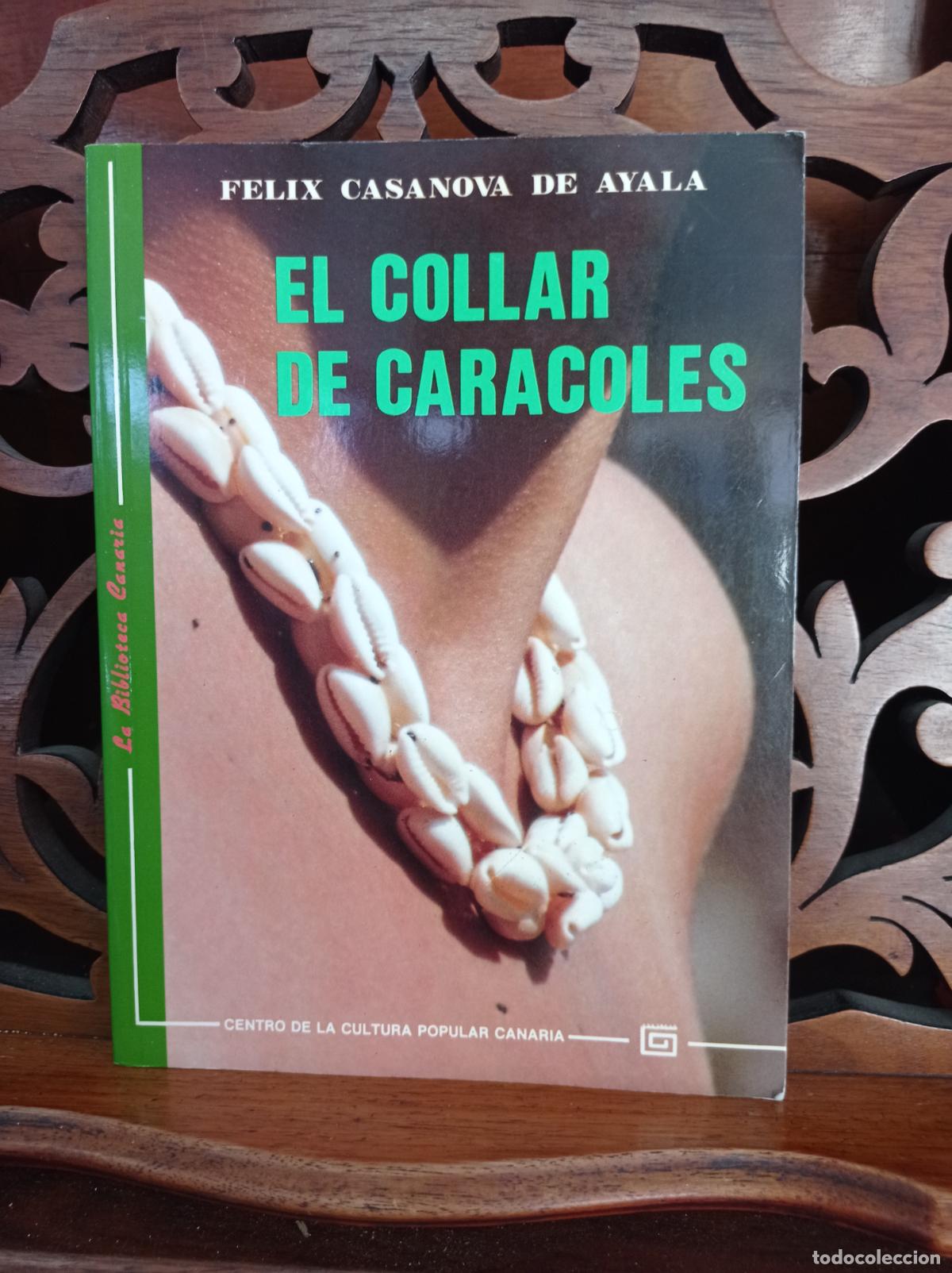 Libros de segunda mano: EL COLLAR DE CARACOLAS, FELIX CASANOVA DE AYALA. CANARIAS 2000 - Foto 1