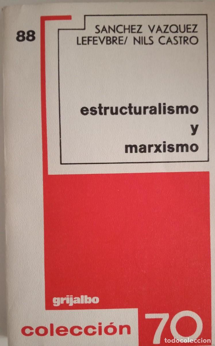Libros de segunda mano: ESTRUCTURALISMO Y MARXISMO SANCHEZ VAZQUEZ LEFEVBRE/NILS CASTRO - Foto 1