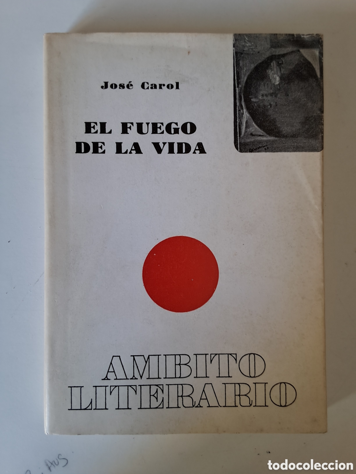 Libros de segunda mano: EL FUEGO DE LA VIDA. Jos&eacute; Carol. - Foto 1