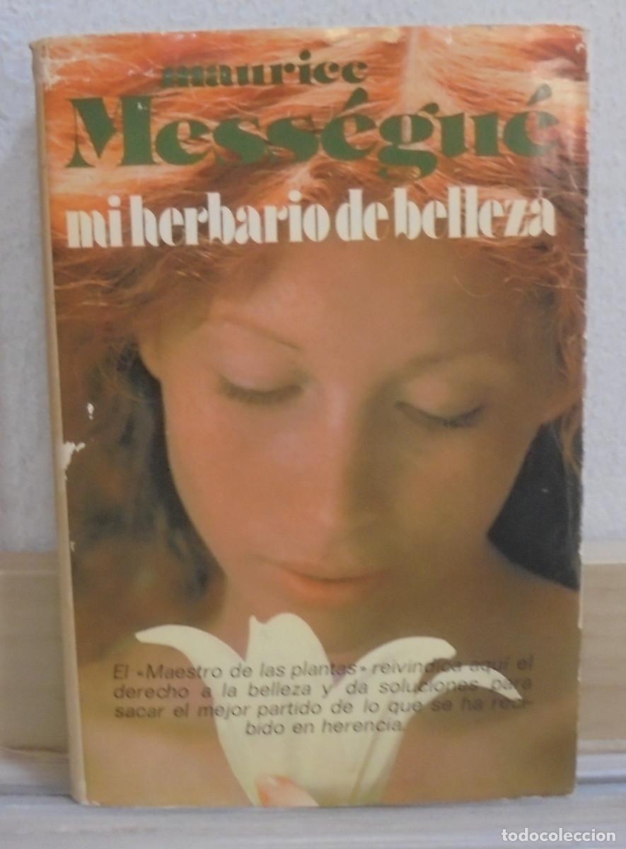 Libros de segunda mano: Mi herbario de belleza. Maurice Mess&eacute;gu&eacute; - Foto 1