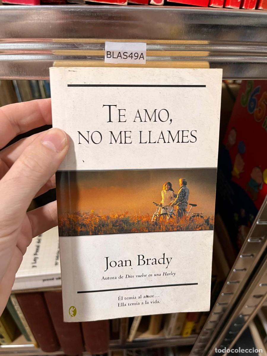 Libros de segunda mano: BLAS49A TE AMO, NO ME LLAMES, JOAN BRADY - Foto 1