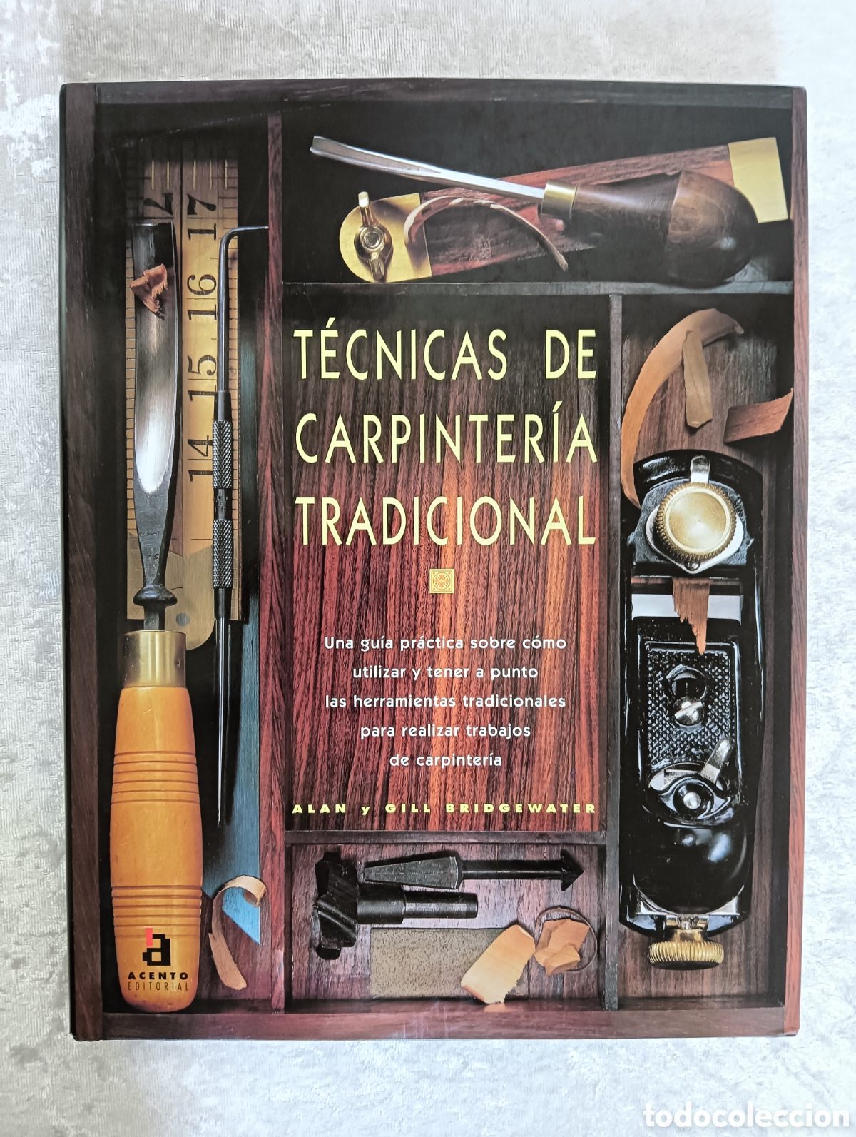Libros de segunda mano: T&Eacute;CNICAS DE CARPINTER&Iacute;A TRADICIONAL , ALAN Y GILL BRIDGEWATER , PRIMERA EDICI&Oacute;N - Foto 1