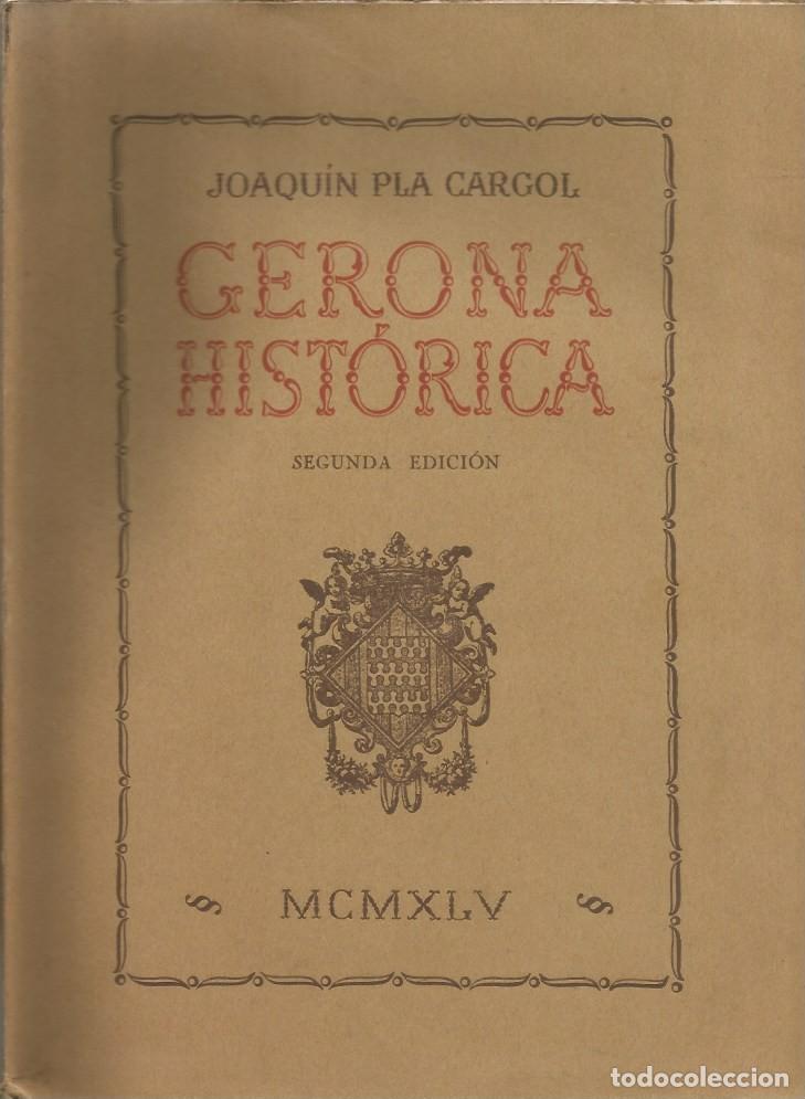 Libros de segunda mano: GERONA HIST&Oacute;RICA - JOAQU&Iacute;N PLA CARGOL - 1945 - Foto 1