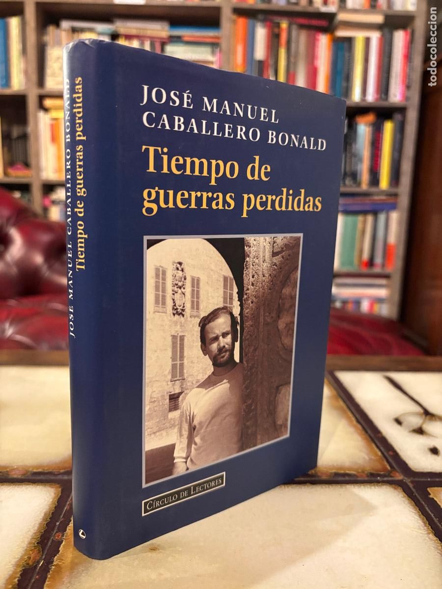 Libros de segunda mano: Tiempo de guerras perdidas. Jos&eacute; Manuel Caballero Bonald. - Foto 1