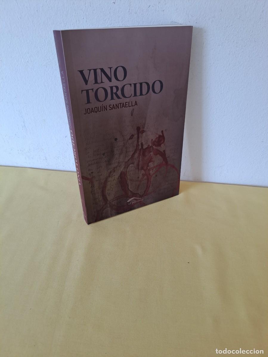 Libros de segunda mano: JOAQU&Iacute;N SANTAELLA - VINO TORCIDO - EDICIONES EL P&Aacute;RAMO 2010 - DEDICADO - Foto 1