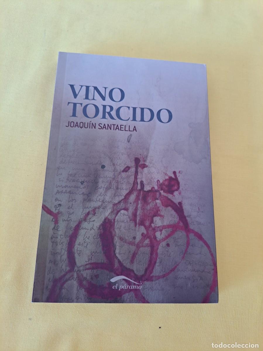 Libros de segunda mano: JOAQU&Iacute;N SANTAELLA - VINO TORCIDO - EDICIONES EL P&Aacute;RAMO 2010 - DEDICADO - Foto 2