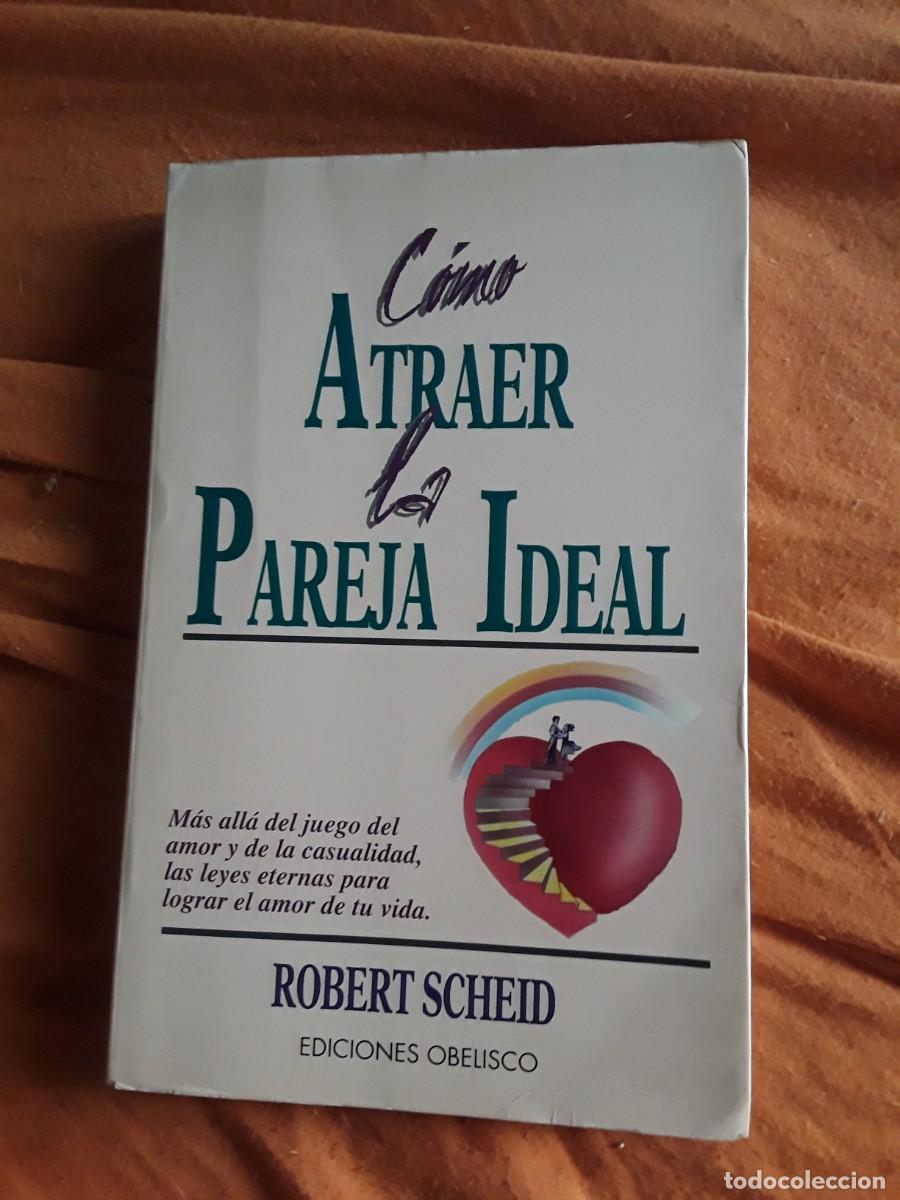 Libros de segunda mano: C&oacute;mo atraer la pareja ideal, de Robert Scheid. Obelisco. - Foto 1