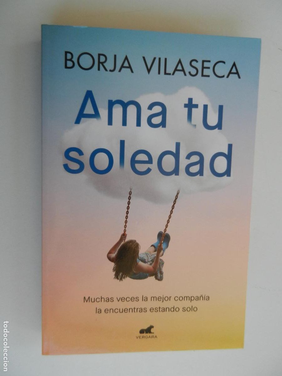 Libros de segunda mano: AMA TU SOLEDAD - BORJA VILASECA - VERGARA 2023 - Foto 1