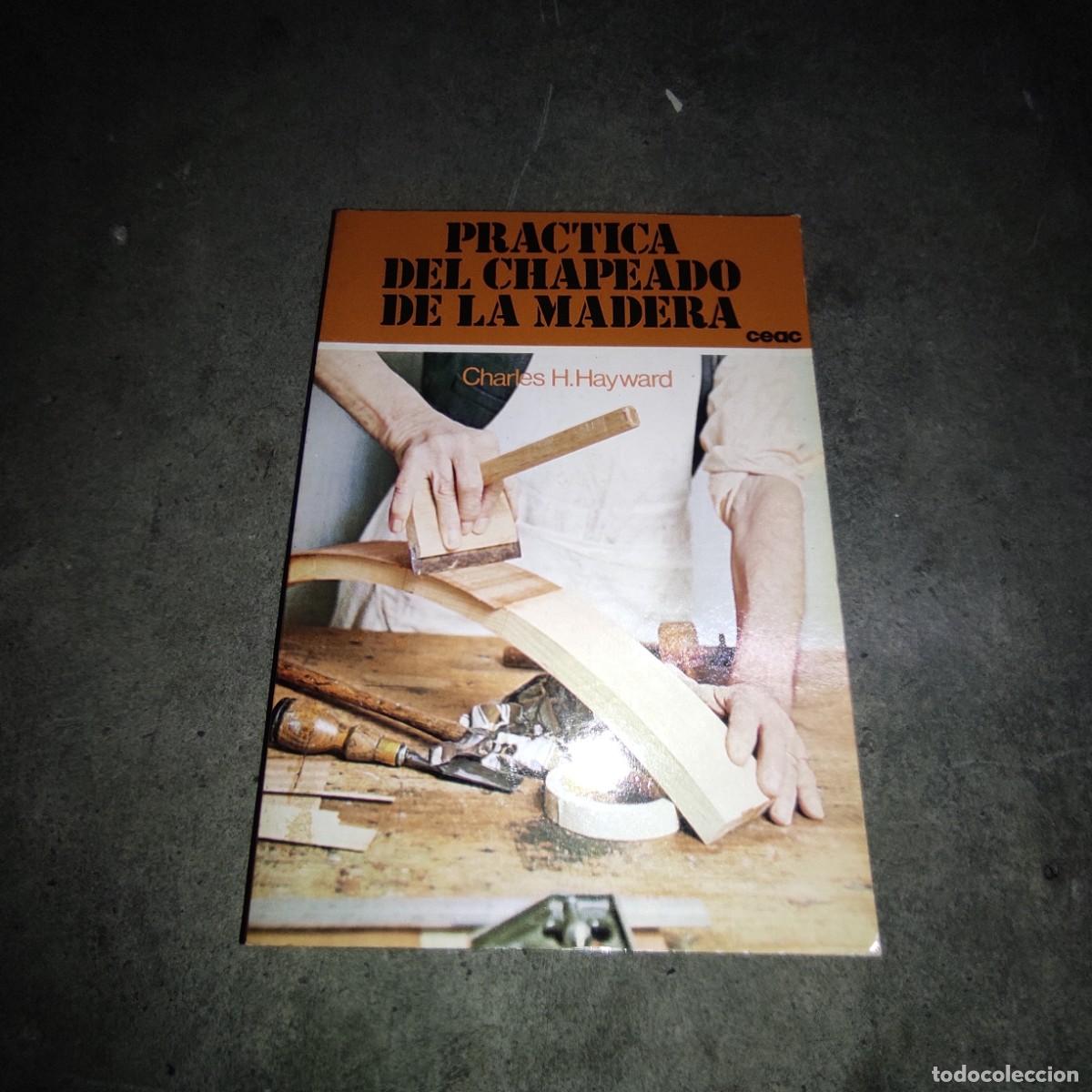 Libros de segunda mano: Practica del chapeado de la madera, Charles H. Hayward, CEAC - Foto 1