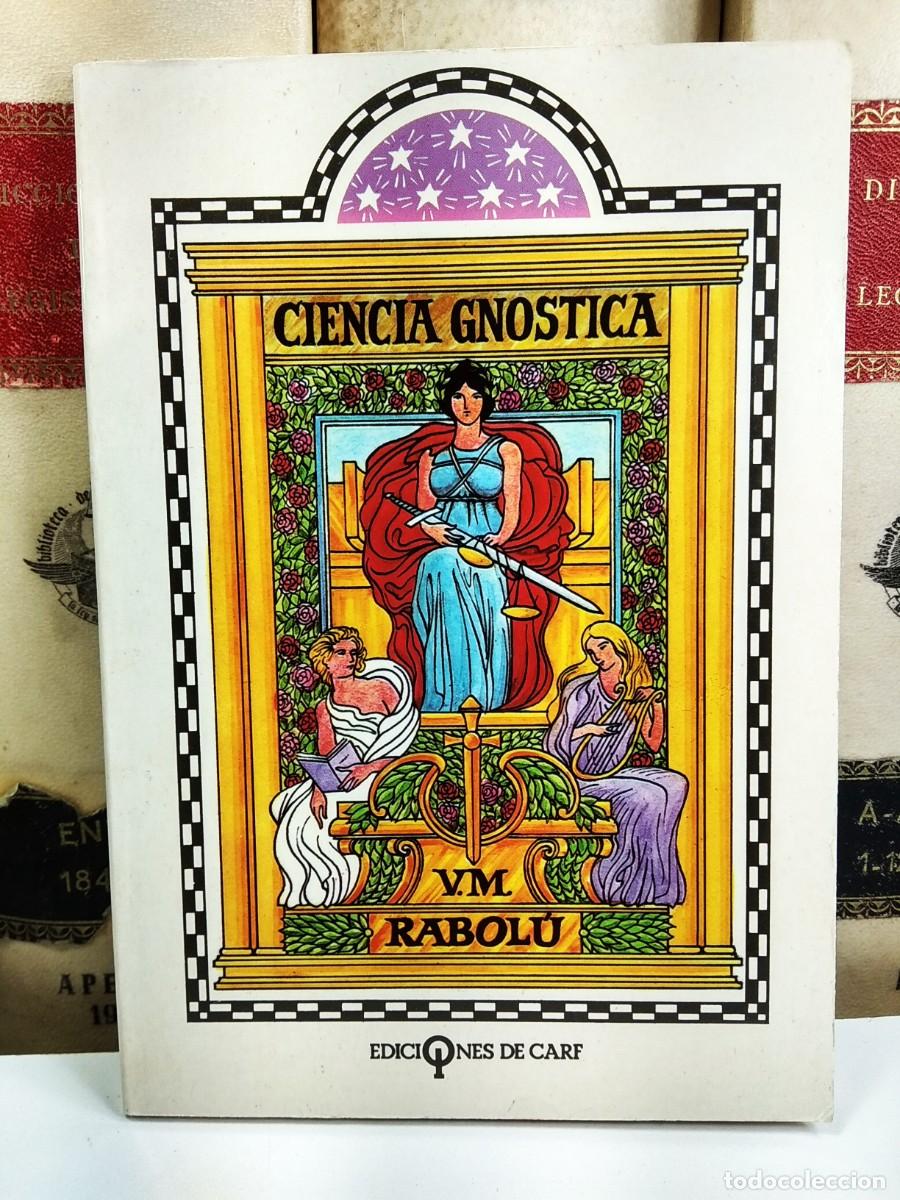 Libros de segunda mano: CIENCIA GNOSTICA. V.M. RABOL&Uacute;. Ediciones de Carf, 1989, 4&ordf; Ed. - Foto 1