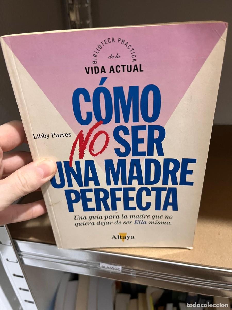 Libros de segunda mano: BLAS50C C&Oacute;MO NO SER UNA MADRE PERFECTA, LIBBY PURVES - Foto 1