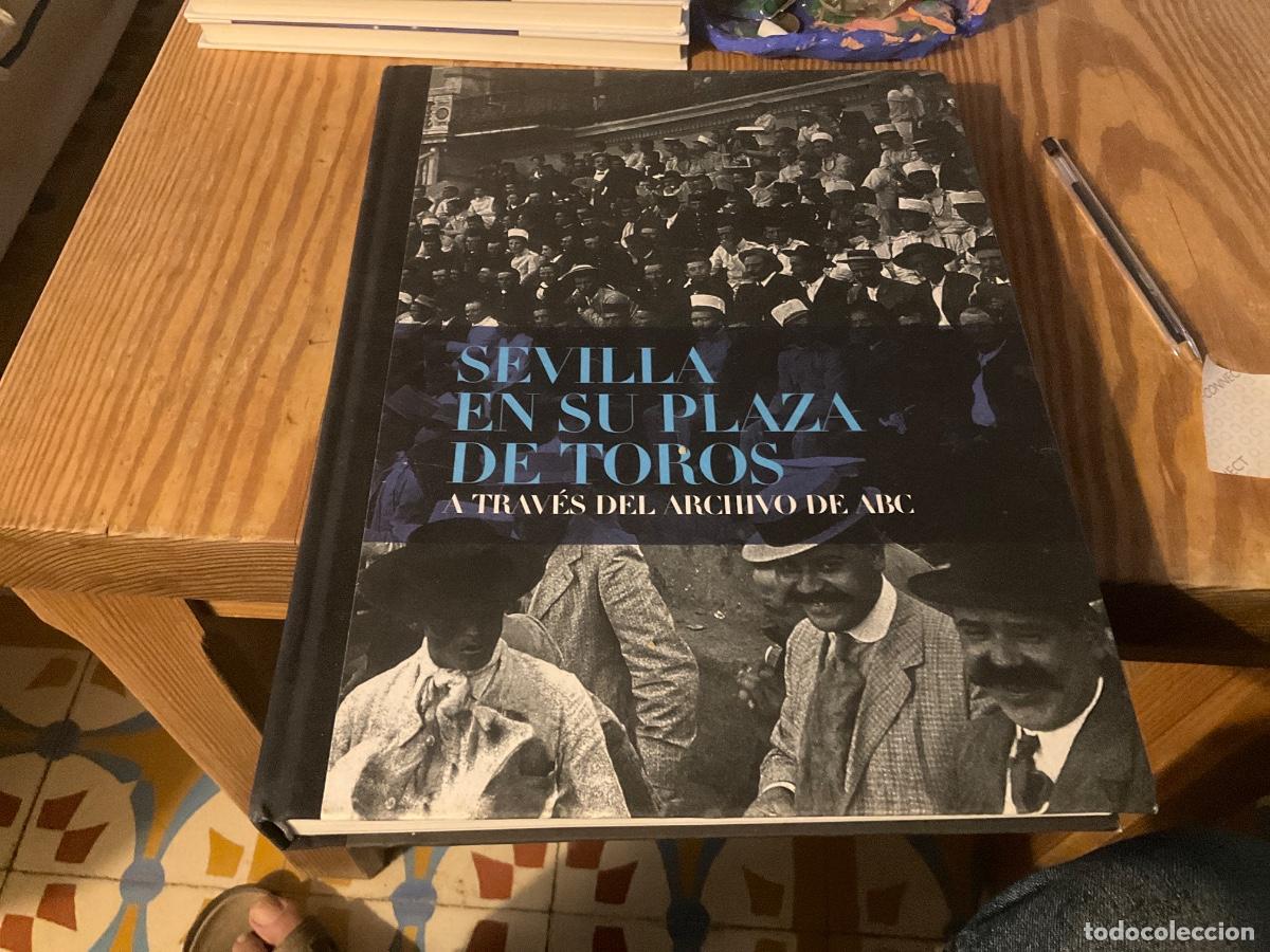 Libros de segunda mano: SEVILLA EN SU PLAZA DE TOROS A TRAV&Eacute;S DEL ARCHIVO DE ABC - ANTONIO BURGOS - &Aacute;LVARO PASTOR - 2013