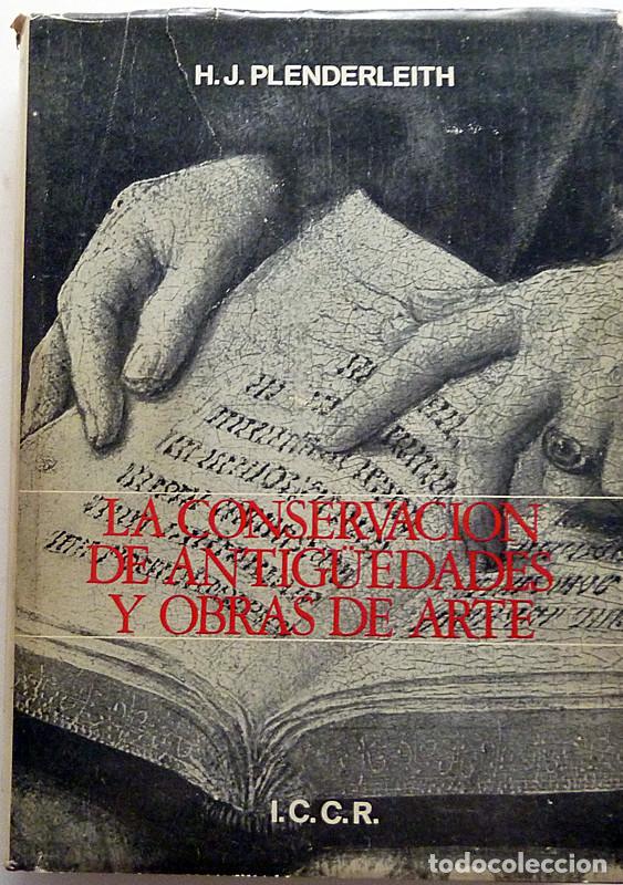 Libros de segunda mano: LA CONSERVACI&Oacute;N DE ANTIG&Uuml;EDADES Y OBRAS DE ARTE - H. J. PLENDERLEITH - I.C.C.R. - 1967 - COMO NUEVO