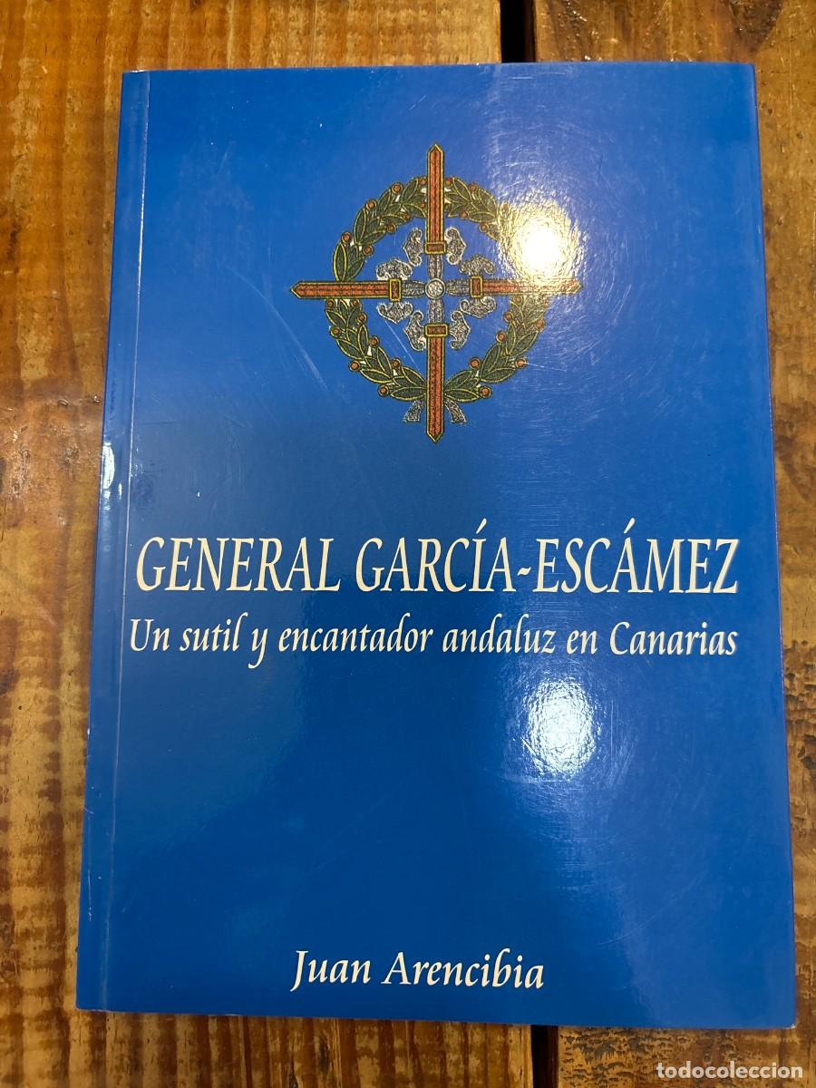 Libros de segunda mano: GENERAL GARCIA-ESCAMEZ TRSAA juan arencibia - Foto 1
