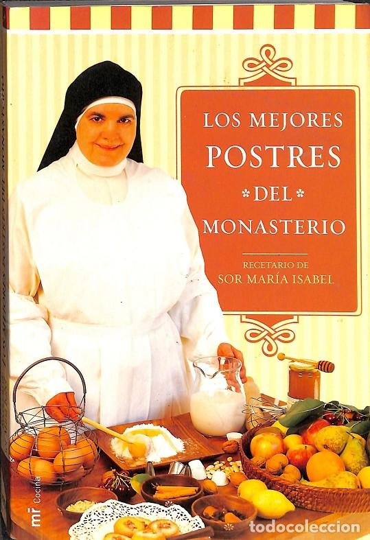 Libros de segunda mano: LOS MEJORES POSTRES DEL MONASTERIO - SOR MARÍA ISABEL LORA - Martínez Roca - 2003 - MR COCINA