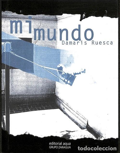 Libros de segunda mano: MI MUNDO - DAMARIS RUESCA - EDITORIAL AQUA - 2008 - Foto 1
