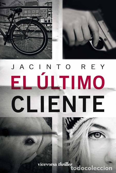 Libros de segunda mano: EL &Uacute;LTIMO CLIENTE - REY, JACINTO - EDITORES VARIOS - 2009 - THRILLER - Foto 1