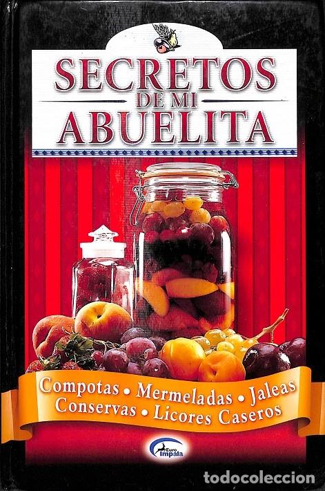 Libri di seconda mano: SECRETOS DE MI ABUELITA: COMPOTAS, MERMELADAS, JALEAS, CONSERVAS, LICORES - AA.VV. - Euroimpala, S.L