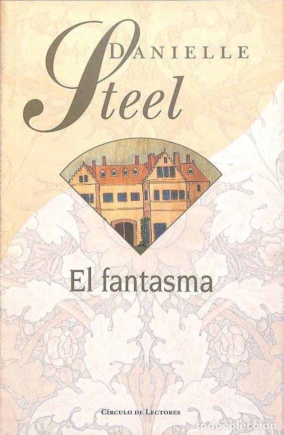 Libros de segunda mano: EL FANTASMA - DANIELLE STEEL - C&Iacute;RCULO DE LECTORES - 2002 - Foto 1