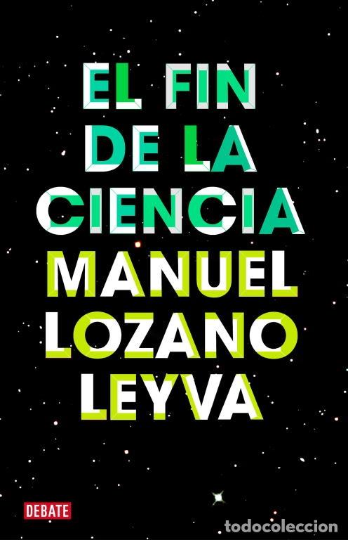 Libros de segunda mano: EL FIN DE LA CIENCIA - LOZANO LEYVA, MANUEL - DEBATE - 2012 - Foto 1