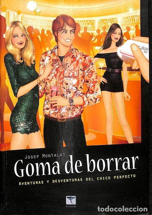 Gebrauchte B&uuml;cher: GOMA DE BORRAR: LAS AVENTURAS Y DESVENTURAS DEL CHICO PERFECTO - MONTALAT COLL, JOSEP - EDITORES VAR