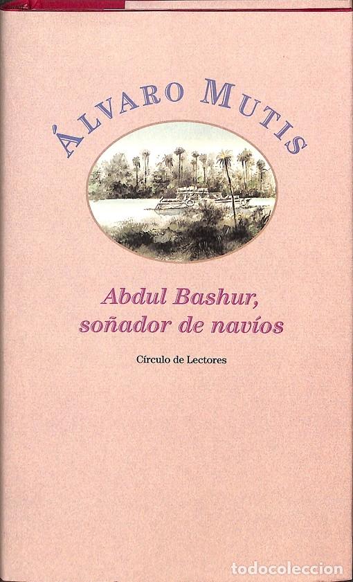Libros de segunda mano: ABDUL BASHUR, SO&Ntilde;ADOR DE NACIOS - ALVARO MUTIS - C&Iacute;RCULO DE LECTORES - 2002 - Foto 1