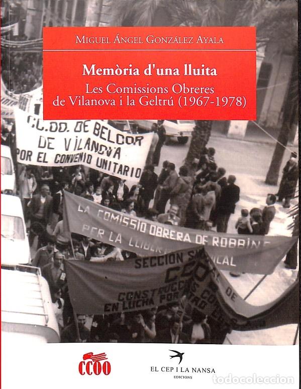 Second hand books: MEM&Ograve;RIA D'UNA LLUITA - Vilanova i la Geltr&uacute; (1967-1978) - Gonz&aacute;lez Ayala, Miguel &Aacute;ngel - El Cep i la