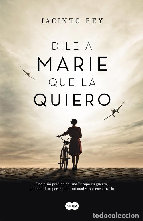 Libros de segunda mano: DILE A MARIE QUE LA QUIERO - REY, JACINTO - Suma - 2016, 1&ordf; ed. - Foto 1