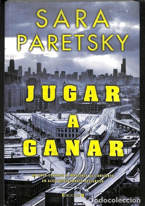 Libros de segunda mano: JUGAR A GANAR - PARETSKY, SARA - EDICIONES B - 2010 - LA TRAMA - Foto 1