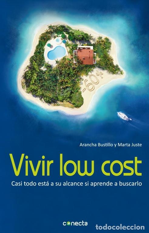 Libros de segunda mano: VIVIR LOW COST - JUSTE, M / BUSTILLO, A - Conecta - 2011 - Foto 1