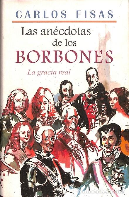 Libros de segunda mano: LAS AN&Eacute;CDOTAS de los BORBONES - CARLOS FISAS - C&Iacute;RCULO de LECTORES - 2000 - Foto 1
