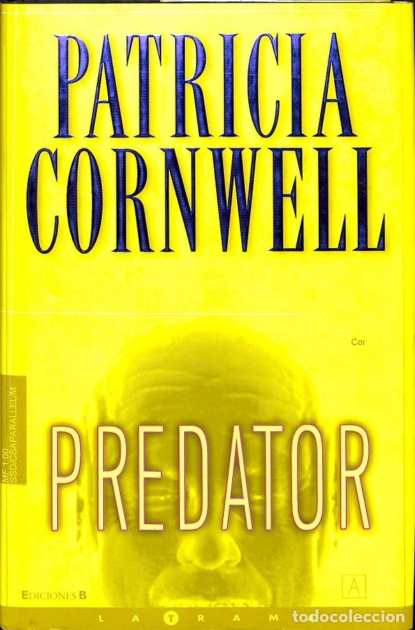 Libros de segunda mano: PREDATOR - CORNWELL, PATRICIA D. - EDICIONES B - 2006 - LA TRAMA - Foto 1