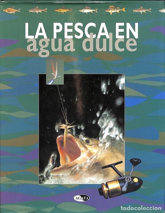 Libros de segunda mano: LA PESCA EN AGUA DULCE - AA.VV. - AGATA - 1997, 1&ordf; ed. - Foto 1