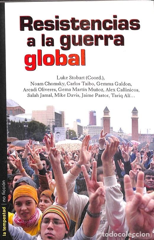 Livres d'occasion: RESISTENCIAS A LA GUERRA GLOBAL - CHOMSKY, NOAM Y OTROS - EDICIONES DE LA TEMPESTAD - 2003 - NO FICC